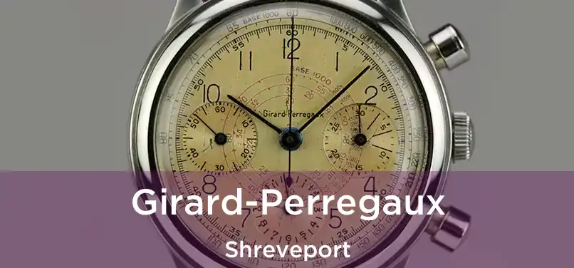 Girard-Perregaux Shreveport