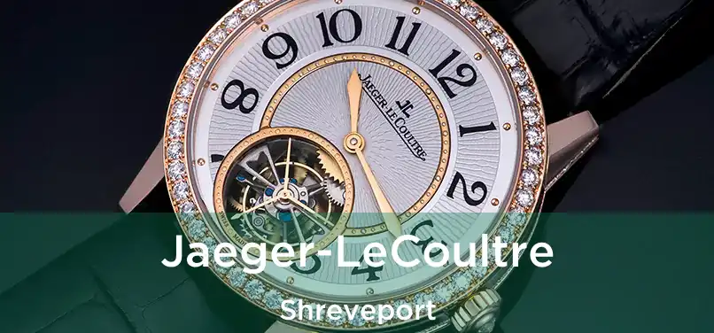 Jaeger-LeCoultre Shreveport