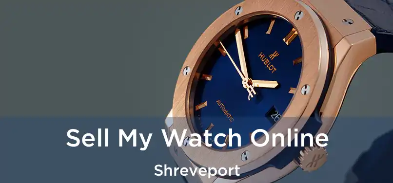  Sell My Watch Online Shreveport