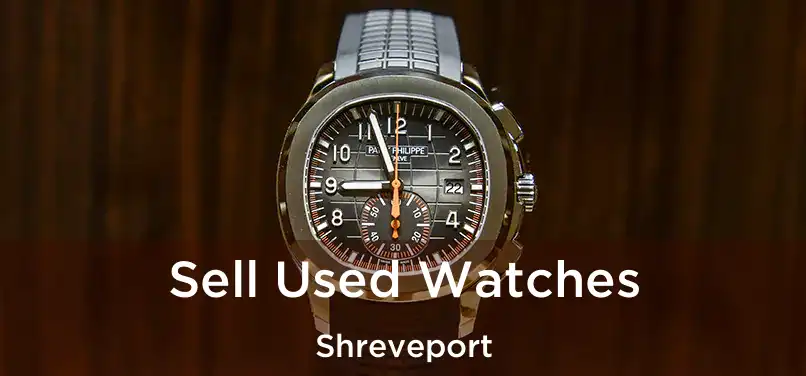  Sell Used Watches Shreveport