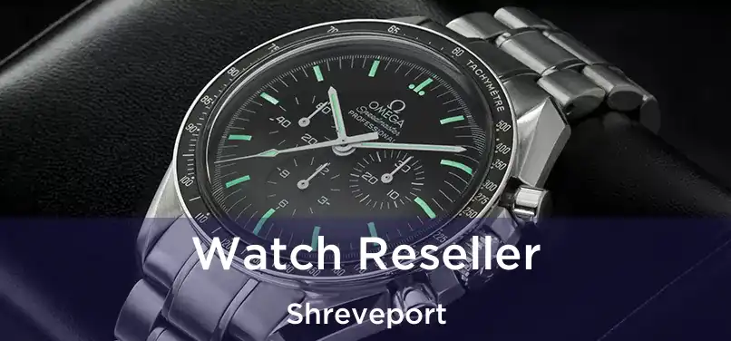  Watch Reseller Shreveport