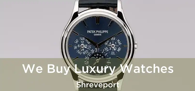  We Buy Luxury Watches Shreveport